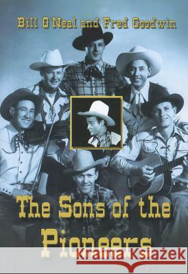 The Sons of the Pioneers Bill O'Neal Fred Goodwin 9781571686442 Eakin Press - książka