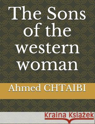 The Sons of the western woman Ahmed Chtaibi 9781079358612 Independently Published - książka