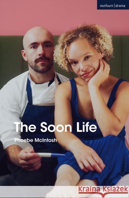 The Soon Life Phoebe McIntosh 9781350547032 Bloomsbury Publishing PLC - książka