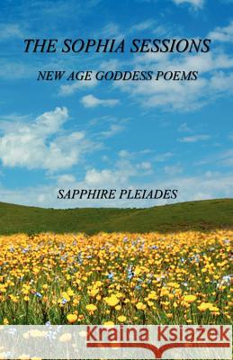 The Sophia Sessions - New Age Goddess Poems Sapphire Pleiades 9781608623914 E-Booktime, LLC - książka