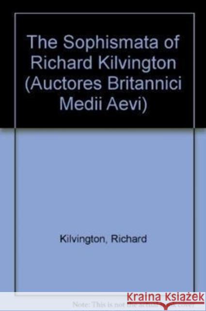 The Sophismata of Richard Kilvington Richard Kilvington B. E. Kretzmann N. Kretzmann 9780197260869 Oxford University Press, USA - książka