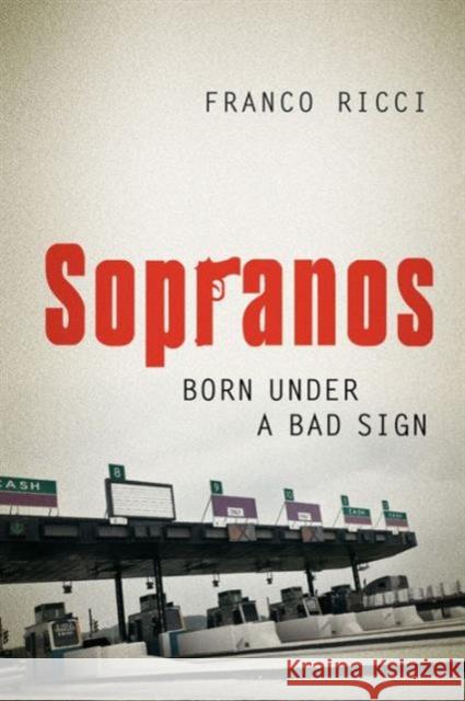 The Sopranos: Born Under a Bad Sign Franco Ricci 9781442615717 University of Toronto Press - książka