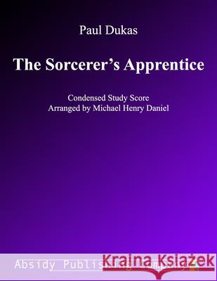 The Sorcerer's Apprentice: Condensed Study Score Michael Henry Daniel Paul Dukas 9781657099777 Independently Published - książka