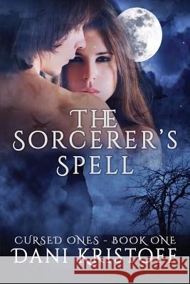 The Sorcerer's Spell: Cursed Ones Dani Kristoff 9780648065012 Aust Speculative Fiction - książka