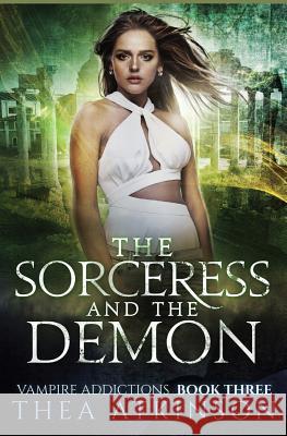 The Sorceress and the Demon Thea Atkinson 9781533383174 Createspace Independent Publishing Platform - książka
