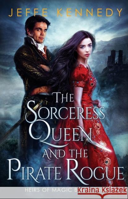 The Sorceress Queen and the Pirate Rogue Jeffe Kennedy 9781945367908 Brightlynx Publishing - książka