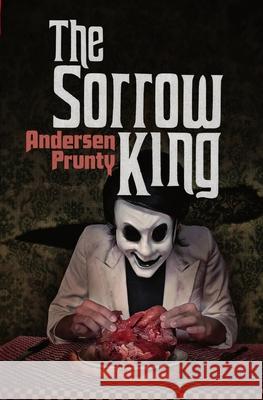 The Sorrow King Andersen Prunty 9781941918241 Grindhouse Press - książka