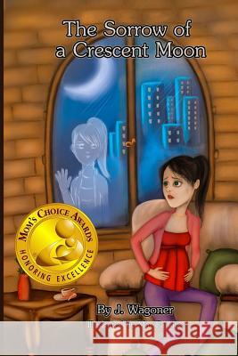 The Sorrow of a Crescent Moon J. Wagoner 9781500823795 Createspace - książka