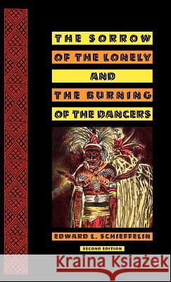 The Sorrow of the Lonely and the Burning of the Dancers Edward L. Schieffelin 9781403967893 Palgrave MacMillan - książka