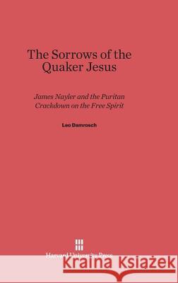 The Sorrows of the Quaker Jesus Leo Damrosch 9780674330948 Harvard University Press - książka