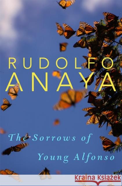 The Sorrows of Young Alfonso: Volume 15 Anaya, Rudolfo 9780806168890 University of Oklahoma Press - książka