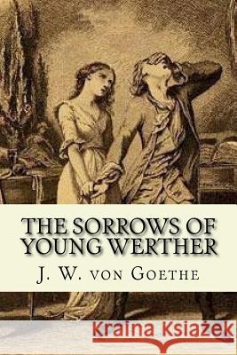 The Sorrows of Young Werther J. W. Vo Thomas Carlyle R. Dillon Boylan 9781548320577 Createspace Independent Publishing Platform - książka