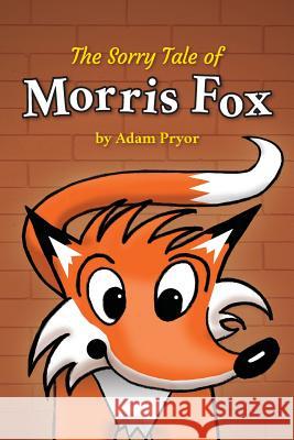 The Sorry Tale of Morris Fox Adam Pryor 9780473364496 Not Avail - książka