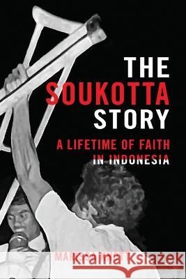 The Soukotta Story: A Lifetime of Faith in Indonesia Marissa Knott 9780473640255 Torn Curtain Publishing - książka