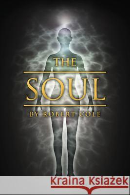 The Soul Robert Cole 9781493647361 Createspace - książka