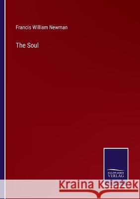 The Soul Francis William Newman 9783375035006 Salzwasser-Verlag - książka