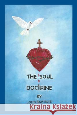 The Soul Doctrine John Baptiste 9781460227985 FriesenPress - książka