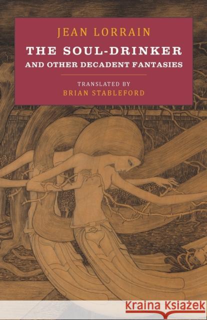 The Soul-Drinker and Other Decadent Fantasies Jean Lorrain, Brian Stableford 9781943813094 Snuggly Books - książka