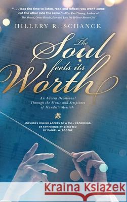 The Soul Feels its Worth: An Advent Devotional Through the Music and Scriptures of Handel's Messiah Hillery R. Schanck 9781633937901 Koehler Books - książka