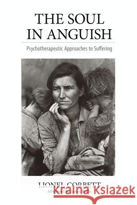 The Soul in Anguish: Psychotherapeutic Approaches to Suffering Lionel Corbett James Hollis 9781630512354 Chiron Publications - książka