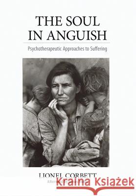 The Soul in Anguish: Psychotherapeutic Approaches to Suffering Lionel Corbett James Hollis 9781630512361 Chiron Publications - książka