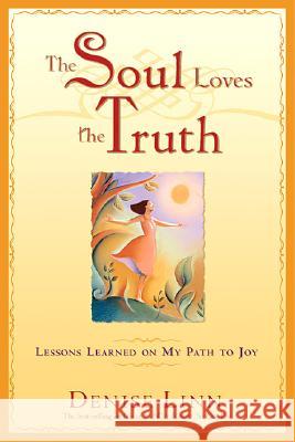 The Soul Loves the Truth: Lessons Learned on the Path to Joy Linn, Denise 9781401907464 Hay House - książka