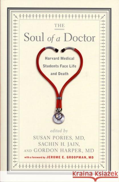 The Soul of a Doctor: Harvard Medical Students Face Life and Death Susan Pories Sachin H. Jain Gordon Harper 9781565125070 Algonquin Books of Chapel Hill - książka