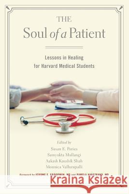 The Soul of a Patient: Lessons in Healing for Harvard Medical Students Susan E. Pories Samyukta Mullangi Aakash K. Shah 9781884092237 Gordian Knot Books / Richard Altschuler & Ass - książka