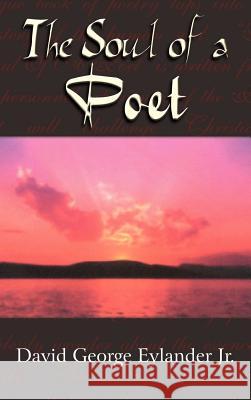 The Soul of a Poet David George, Jr. Eylander 9781410771087 Authorhouse - książka