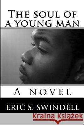 The soul of a young man Swindell, Eric S. 9781490975412 Createspace - książka
