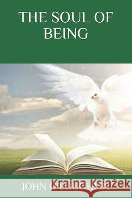 The Soul of Being John O'Loughlin 9781502386373 Createspace - książka