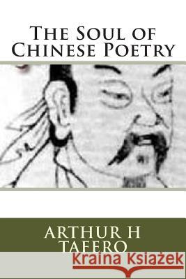 The Soul of Chinese Poetry Arthur H. Tafero Wang Lijun Tafero 9781481962018 Createspace - książka