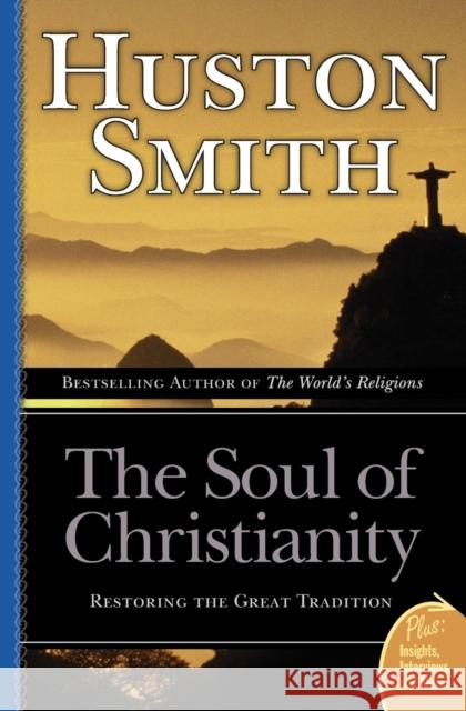 The Soul of Christianity: Restoring the Great Tradition Smith, Huston 9780060858353 HarperOne - książka