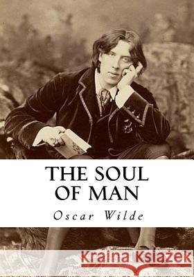 The Soul of Man Oscar Wilde 9781533649010 Createspace Independent Publishing Platform - książka