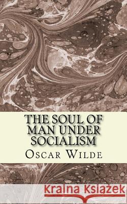 The Soul of Man under Socialism Wilde, Oscar 9781541141001 Createspace Independent Publishing Platform - książka