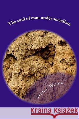 The soul of man under socialism Wilde, Oscar 9781983536915 Createspace Independent Publishing Platform - książka