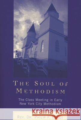 The Soul of Methodism: The Class Meeting in Early New York City Methodism Hardt, Philip F. 9780761831198 University Press of America - książka