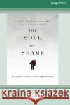 The Soul of Shame: Retelling the Stories We Believe About Ourselves [16pt Large Print Edition] Thompson, Curt 9780369387530 ReadHowYouWant
