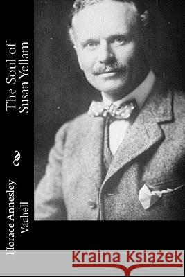 The Soul of Susan Yellam Horace Annesley Vachell 9781986626996 Createspace Independent Publishing Platform - książka