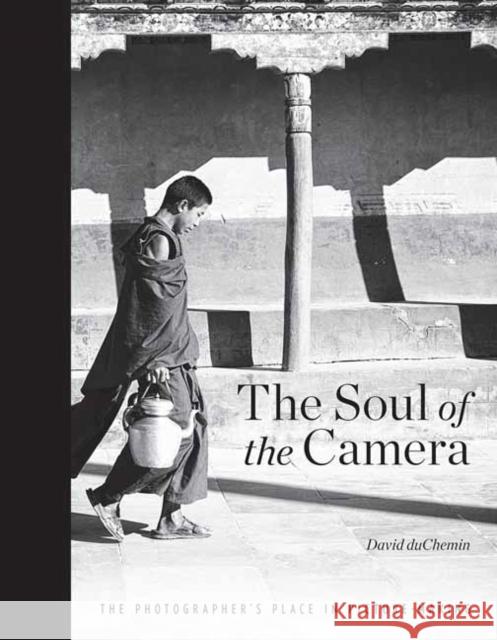 The Soul of the Camera: The Photographer's Place in Picture-Making David duChemin 9781681982021 Rocky Nook - książka