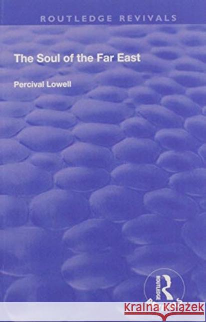 The Soul of the Far East Percival Lowell 9781138314160 Routledge - książka