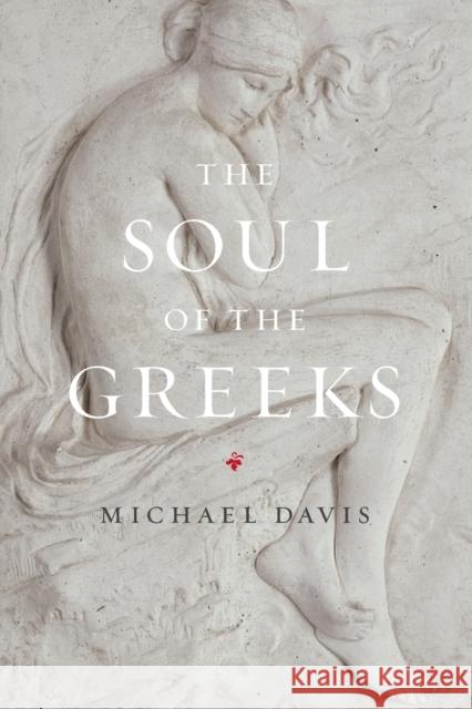 The Soul of the Greeks: An Inquiry Davis, Michael 9780226004495 University of Chicago Press - książka