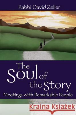 The Soul of the Story: Meetings with Remarkable People David Zeller 9781580232722 Jewish Lights Publishing - książka