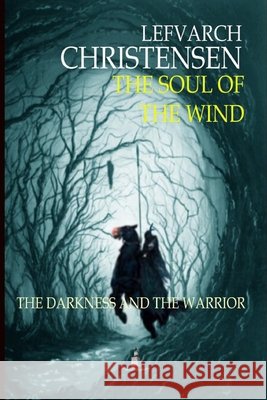 The Soul of the Wind: The Darkness and the Warrior Christensen, Lefvarch 9798271318016 Independently Published - książka