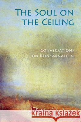 The Soul on the Ceiling: conversations on reincarnation Wynn, Anthea 9780994307811 Anthea Wynn - książka