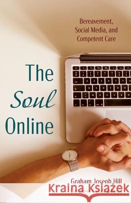 The Soul Online Graham Joseph Hill Desiree Geldenhuys 9781725266506 Cascade Books - książka