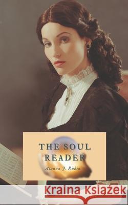 The Soul Reader Alanna J Rubin 9798760557544 Independently Published - książka