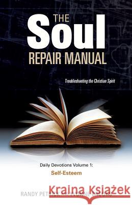 The Soul Repair Manual- Volume One: Self Esteem Randy Petrick, Yvonne Brooks 9781626974982 Xulon Press - książka