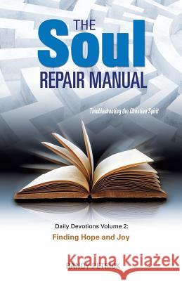 THE SOUL REPAIR MANUAL- Volume Two: Finding Hope and Joy Randy Petrick 9781498488419 Xulon Press - książka