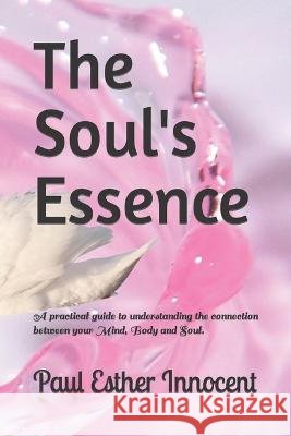 The Soul's Essence Paul Esther Innocent 9798843345921 Independently Published - książka